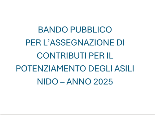 Bando pubblico per l'assegnazione di contributi per il potenziamento degli asili nido - ANNO 2025